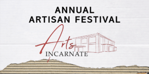 Annual Artisan Festival - Arts Incarnate