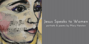 Jesus Speaks to Women - Portraits and Poems by Mary Hairston